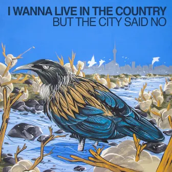 I Wanna Live in the Country but the City Said No by Dusty Melody