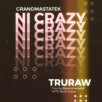 Ni Crazy by TruRaw