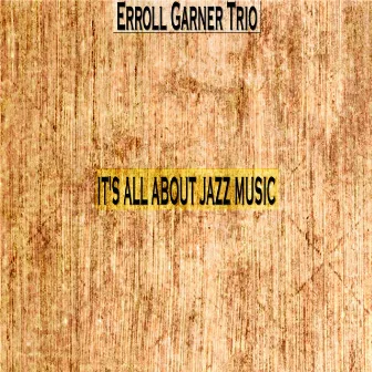 It's All About Jazz Music by Erroll Garner Trio