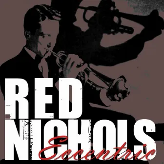 Eccentric by Red Nichols