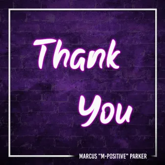 Thank You by Marcus M-Positive Parker