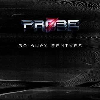 Go Away Remixes by Probe 7