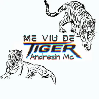 Me Viu de Tiger by Andrezin Mc