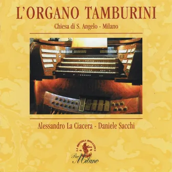 Brani organistici italiani fra Ottocento e Novecento, Organo Tamburini, 1957, Chiesa Ssnt' Angelo, Milano by Daniele Sacchi