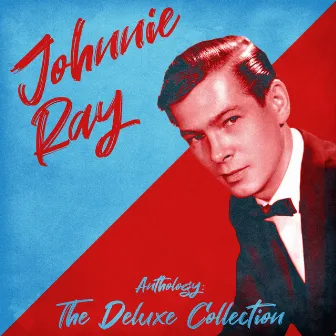 Anthology: The Deluxe Collection (Remastered) by Johnnie Ray