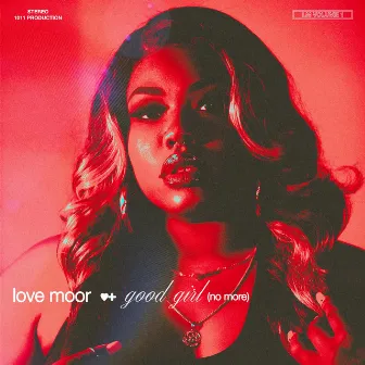 Good Girl (No More) by Love Moor