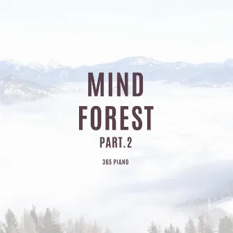 Mind Forest Part.2 by 365 Piano