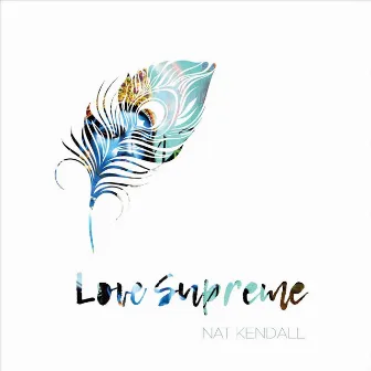 Love Supreme by Nat Kendall