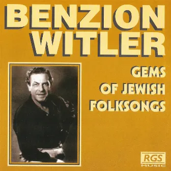 Gems Of Jewish Folksongs by Benzion Witler