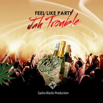 Feel Like Party by Jah Trouble