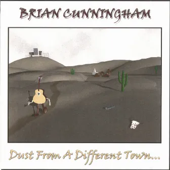 Dust From A Different Town by Brian Cunningham