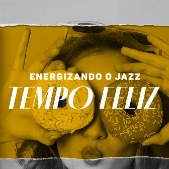 Energizando o jazz - Tempo feliz, Jazz de festa, Música de dança by Coleção Feliz do Jazz