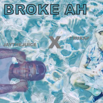 Broke Ah by Trukap