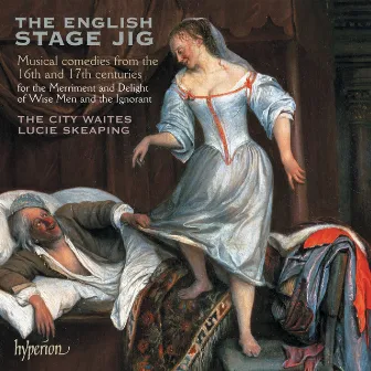 The English Stage Jig: Comedies from the 16th & 17th Centuries by The City Waites