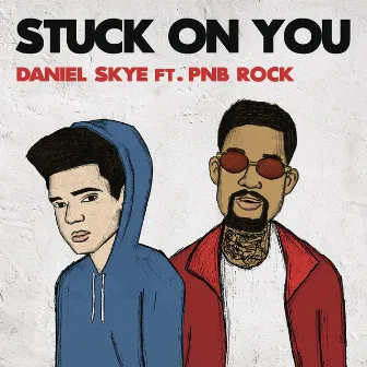 Stuck On You (feat. PnB Rock) by Daniel Skye