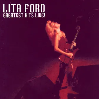 Greatest Hits Live! by Lita Ford