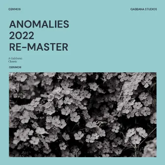 Anomalies (2022 Remaster) by Gabbana