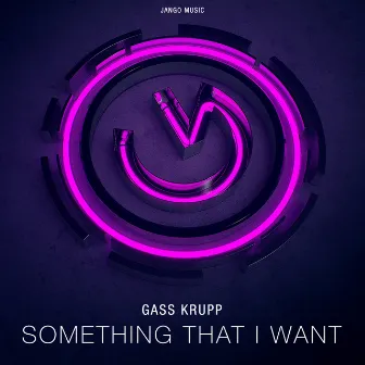 Something That I Want by Gass Krupp