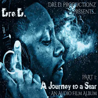 A Journey to a Star PART: 1 by Dre D.