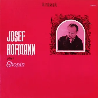 Josef Hofmann Plays Chopin by Josef Hofmann