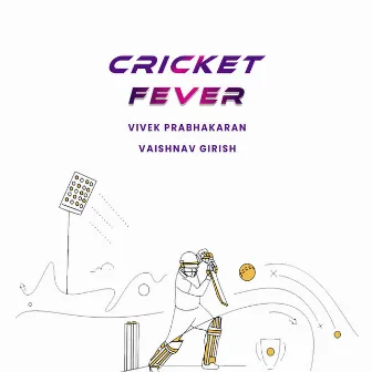 Cricket Fever by Vaishnav Girish