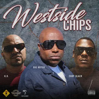 Westside Chips by Big Hutch