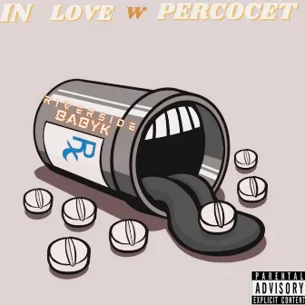 IN LOVE WITH PERCOCETS by Riverside babyK