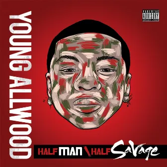 Half Man | Half SaVage by Young Allwood