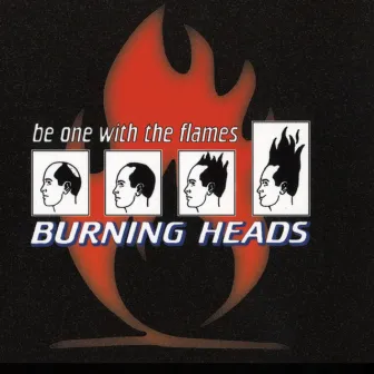 Be One With The Flames by Burning Heads