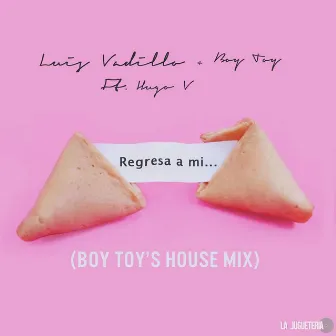 Regresa a Mi (Boy Toy's House Mix) by Hugo V.