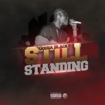 Still Standin' by Gouda Black