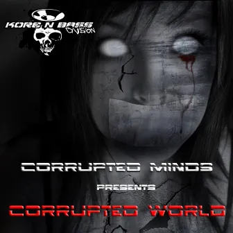 Corrupted World by Corrupted Minds