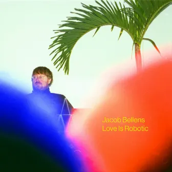 Love Is Robotic by Jacob Bellens