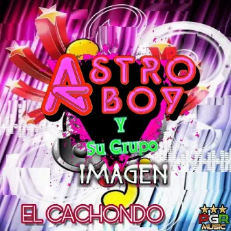 El Cachondo by Astro Boy Y Su Grupo Imagen