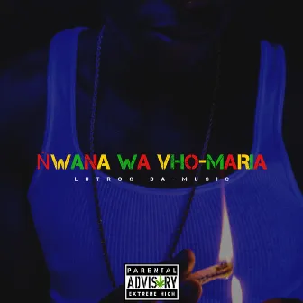 Ṅwana wa Vho-Maria by Lutroo Da-Music