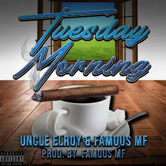 Tuesday Morning by Uncle Elroy