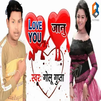 Love You Janu by Golu Gupta