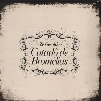 Catadô de Bromélias by Zé Geraldo