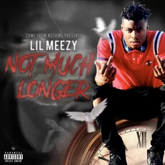 Not Much Longer by Lil Meezy