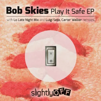 Play It Safe EP by Bob Skies