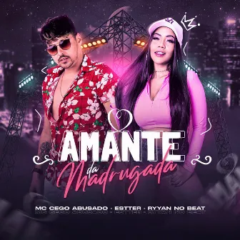 Amante da Madrugada by MC Cego Abusado