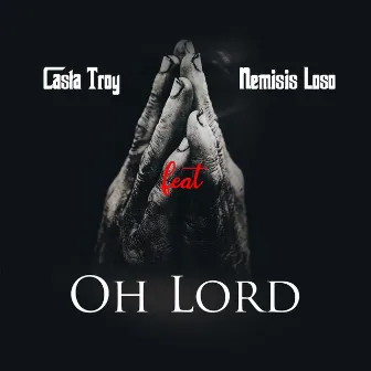 Oh Lord by Casta Troy