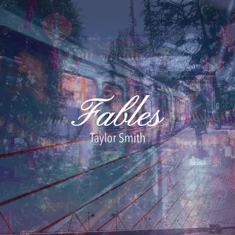 Fables by Taylor Smith