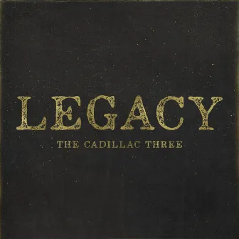 Legacy by The Cadillac Three