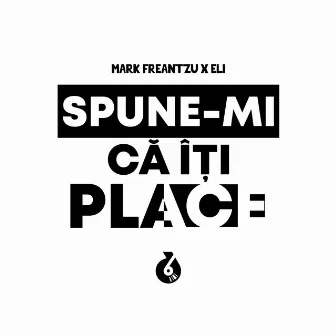 Spune-Mi Ca Iti Place by Mark Freantzu