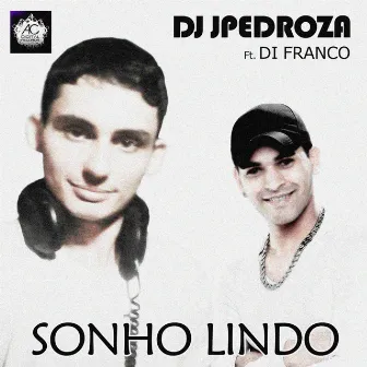 Sonho Lindo (feat. Di Franco) by Dj JPedroza