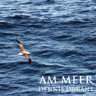 Am Meer by Dennis Durant