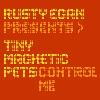 Control Me by Tiny Magnetic Pets