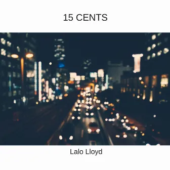 15 Cents by Lalo Lloyd