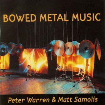 Warren, P. / Samolis, M.: Bowed Metal Music by Peter Warren